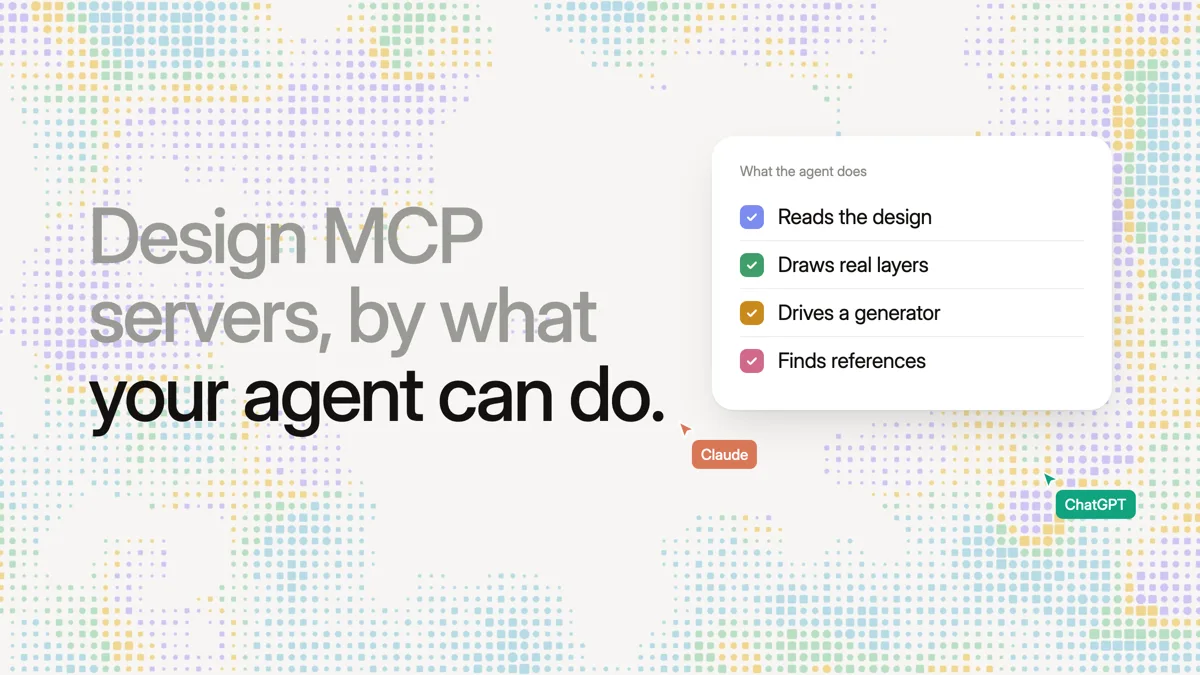 The words “Design MCP servers, by what your agent can do.” beside a white card listing four jobs: reads the design, draws real layers, drives a generator, finds references, with Claude and ChatGPT pointers on a multicoloured dotted background