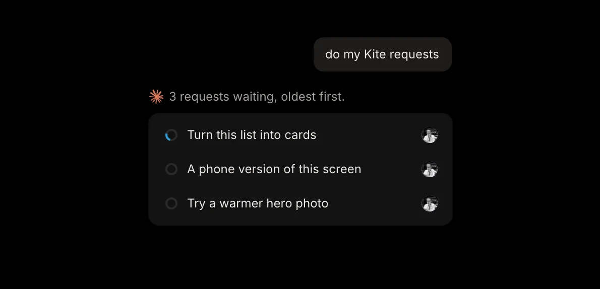 A chat where the message “do my Kite requests” gets the reply “3 requests waiting, oldest first”, with the three requests listed and the first one in progress